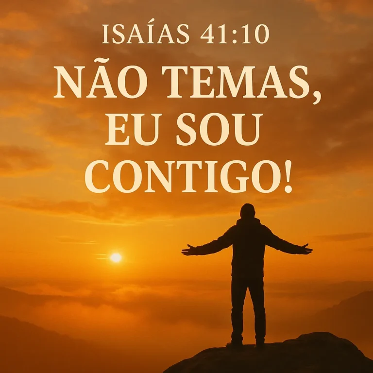 Isaías 41:10: Não Temas, Eu Sou Contigo!